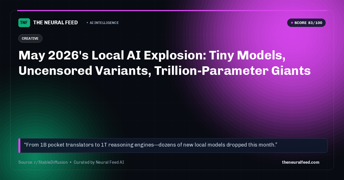 May 2026's Local AI Explosion: Tiny Models, Uncensored Variants, Trillion-Parameter Giants
