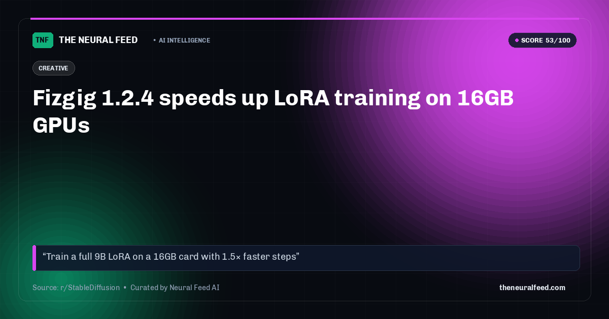 Fizgig 1.2.4 speeds up LoRA training on 16GB GPUs