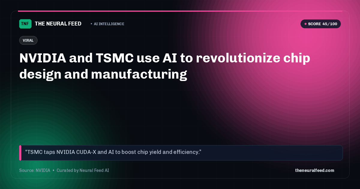 NVIDIA and TSMC use AI to revolutionize chip design and manufacturing