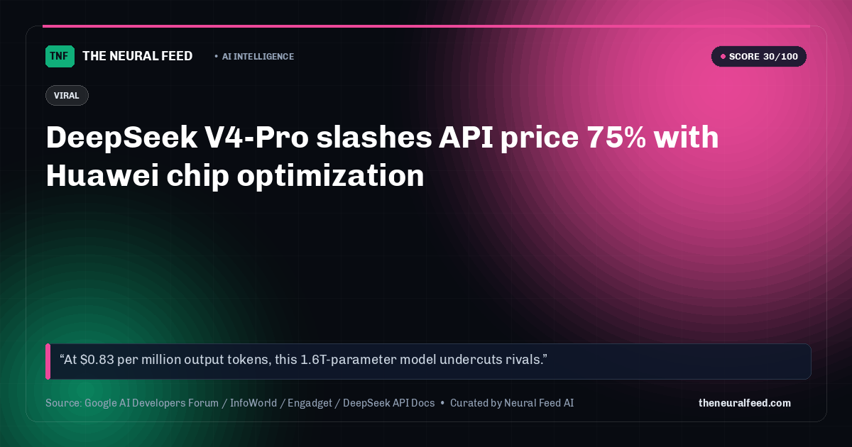 DeepSeek V4-Pro slashes API price 75% with Huawei chip optimization