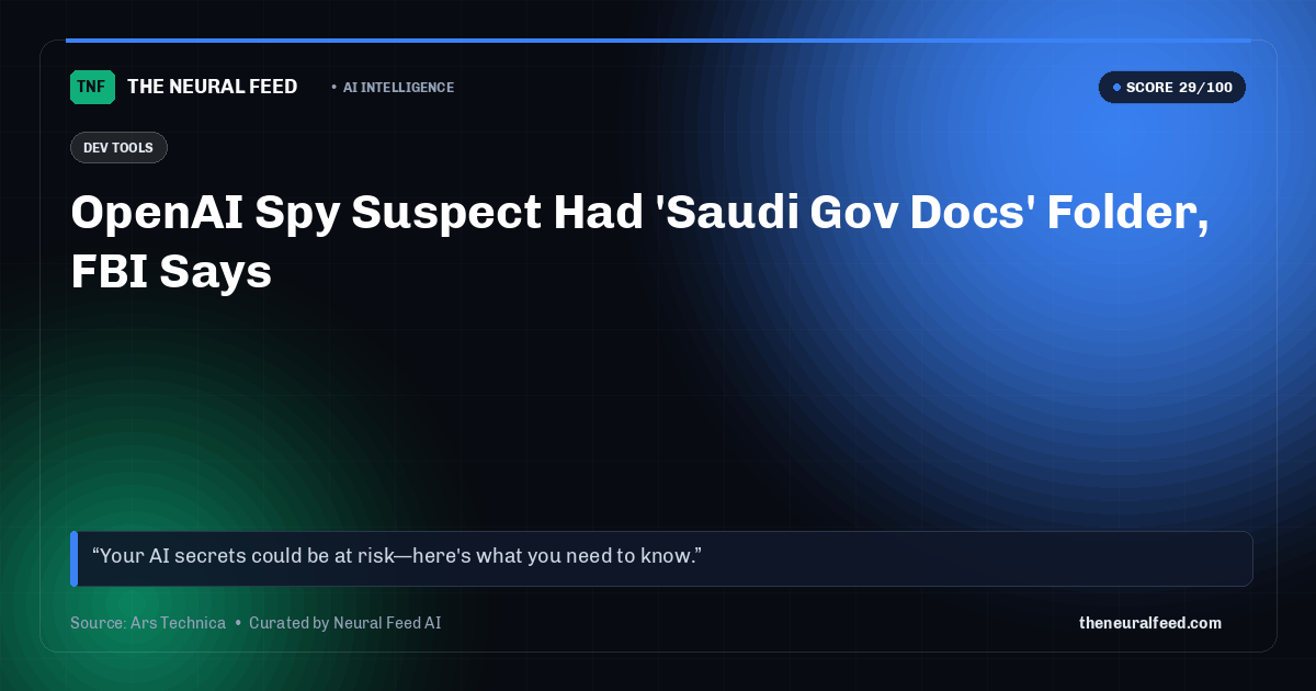 OpenAI Spy Suspect Had 'Saudi Gov Docs' Folder, FBI Says