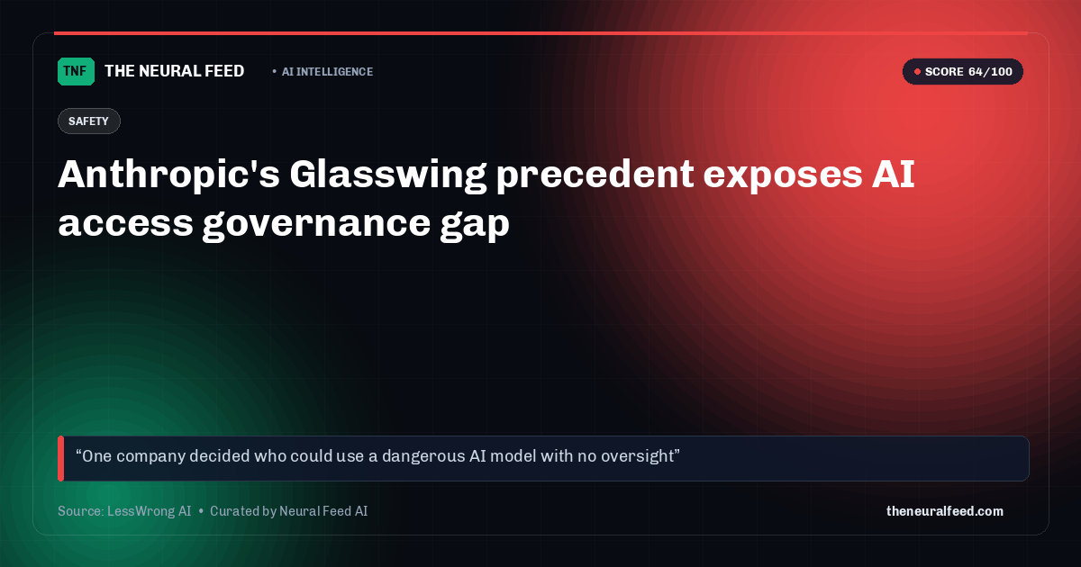 Anthropic's Glasswing precedent exposes AI access governance gap