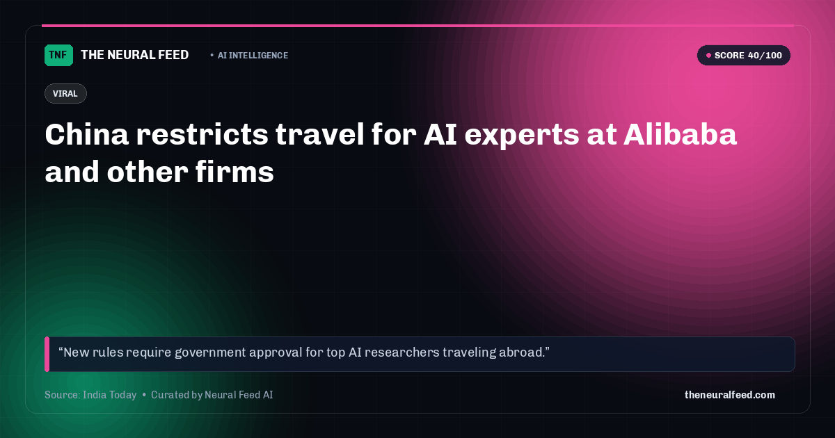 China restricts travel for AI experts at Alibaba and other firms