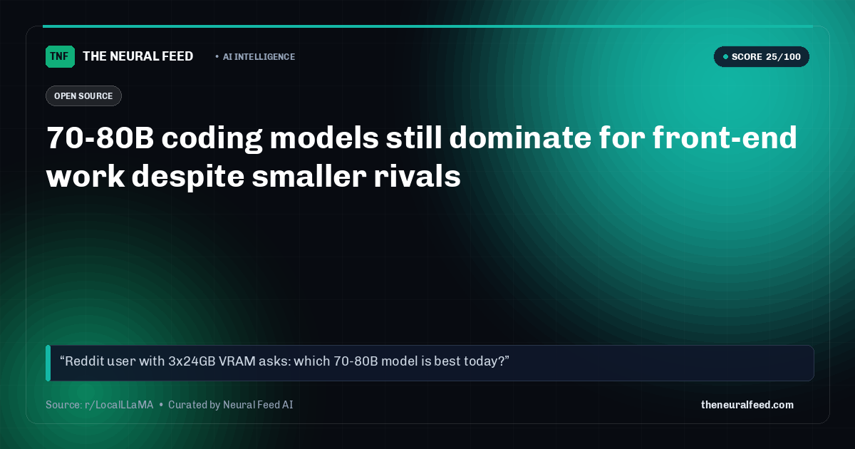 70-80B coding models still dominate for front-end work despite smaller rivals
