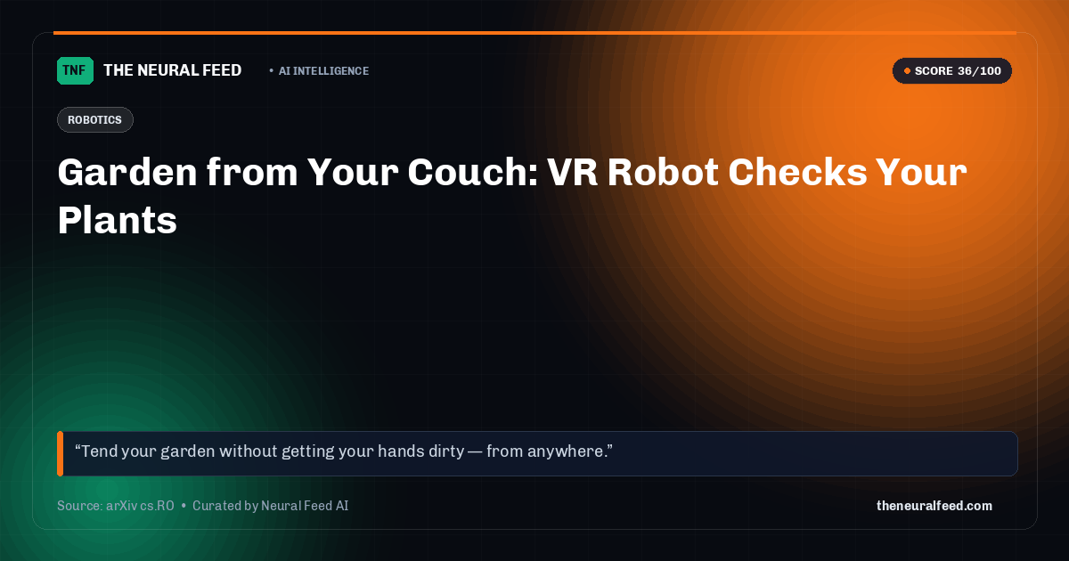 Garden from Your Couch: VR Robot Checks Your Plants