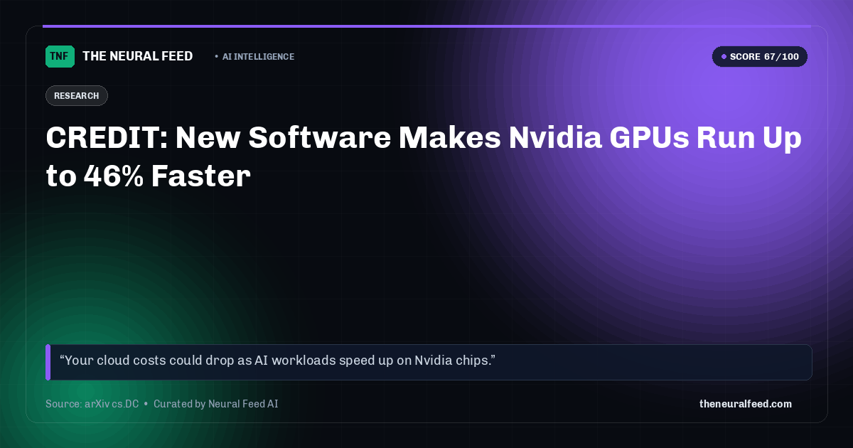 CREDIT: New Software Makes Nvidia GPUs Run Up to 46% Faster