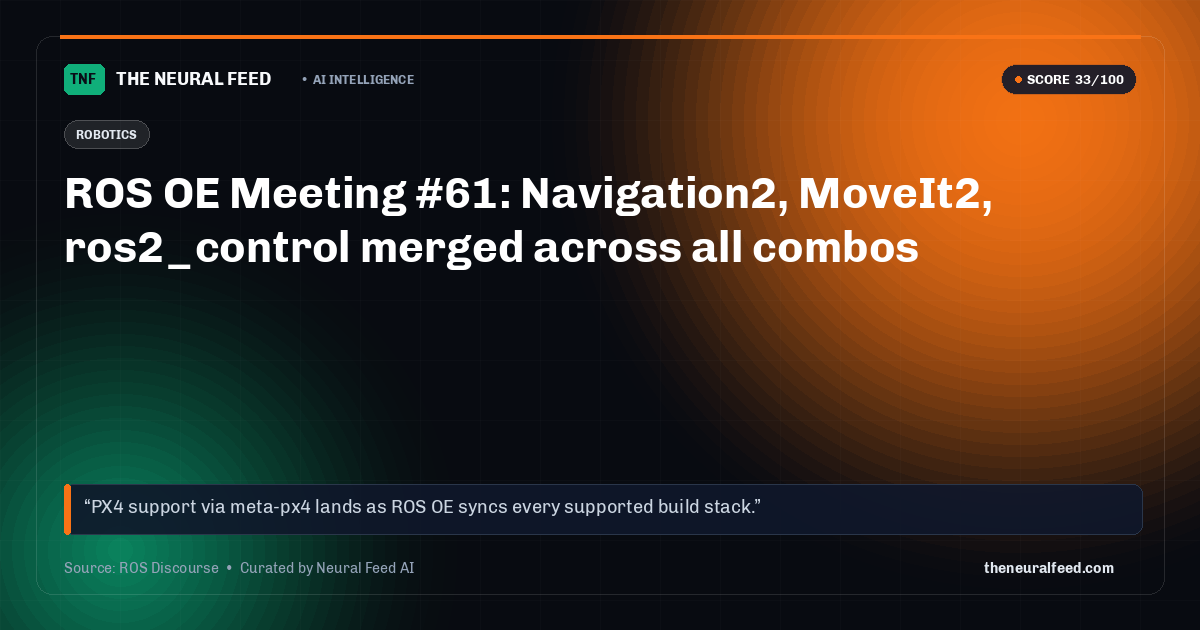 ROS OE Meeting #61: Navigation2, MoveIt2, ros2_control merged across all combos