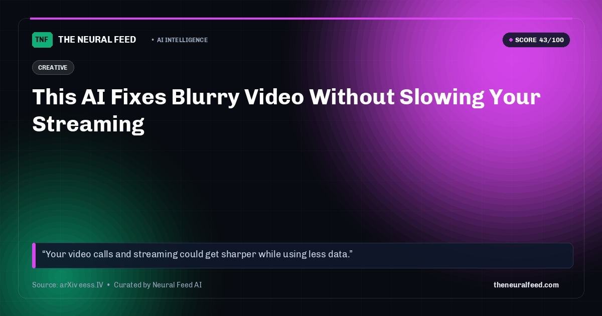 This AI Fixes Blurry Video Without Slowing Your Streaming