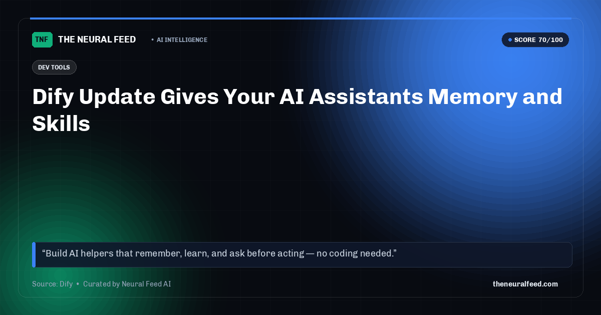 Dify Update Gives Your AI Assistants Memory and Skills