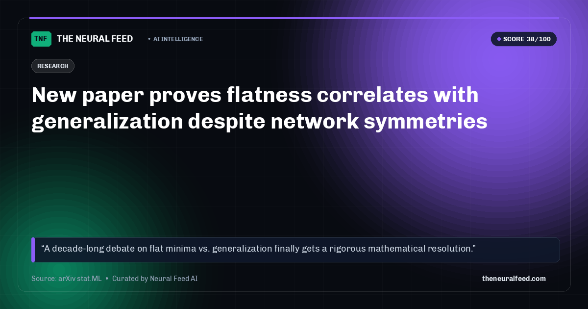 New paper proves flatness correlates with generalization despite network symmetries