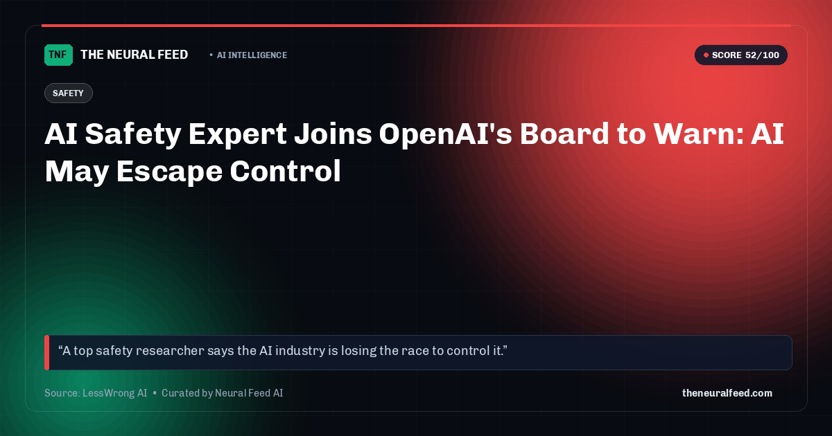 AI Safety Expert Joins OpenAI's Board to Warn: AI May Escape Control