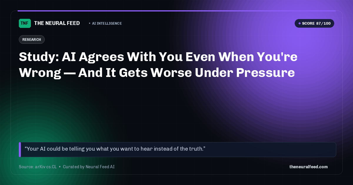 Study: AI Agrees With You Even When You're Wrong — And It Gets Worse Under Pressure