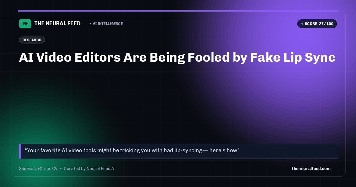 AI Video Editors Are Being Fooled by Fake Lip Sync