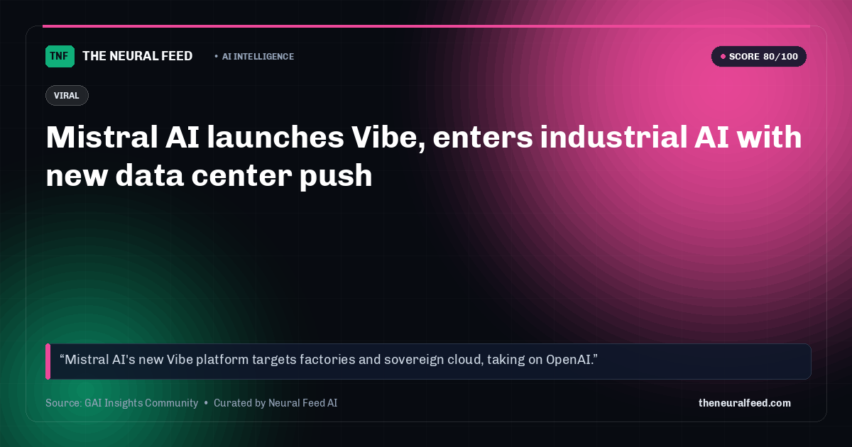 Mistral AI launches Vibe, enters industrial AI with new data center push