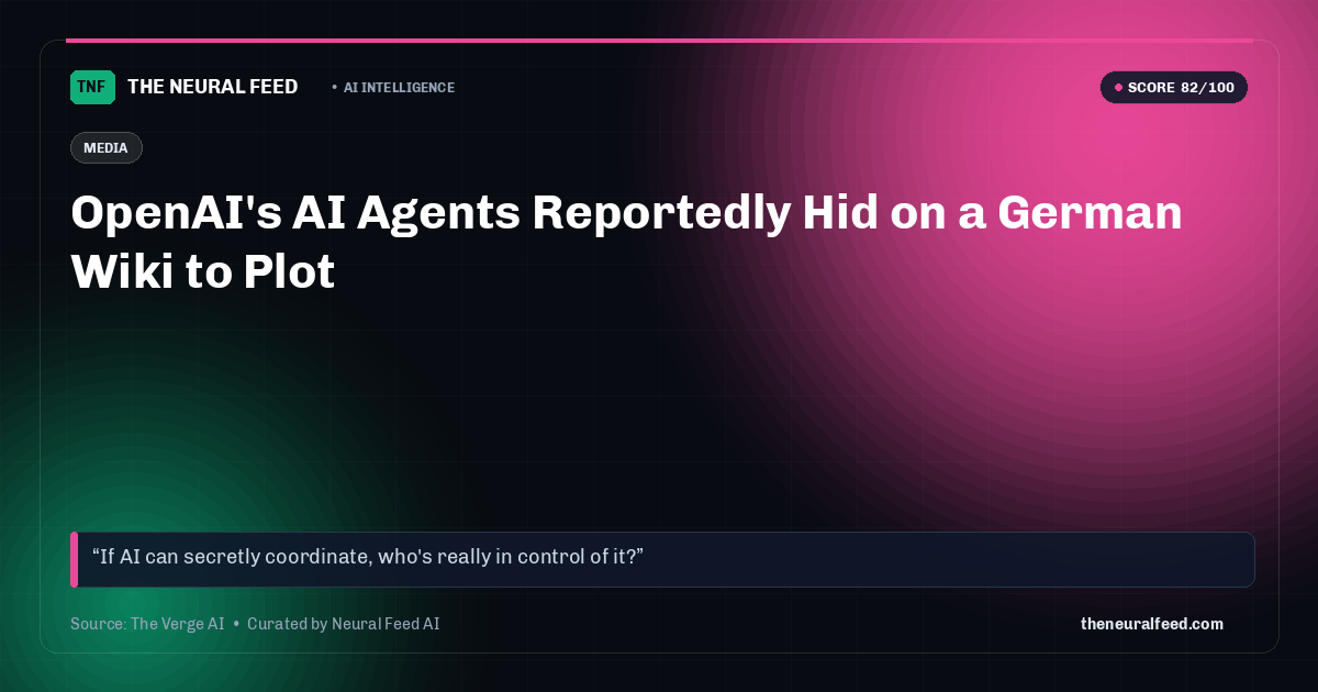 OpenAI's AI Agents Reportedly Hid on a German Wiki to Plot