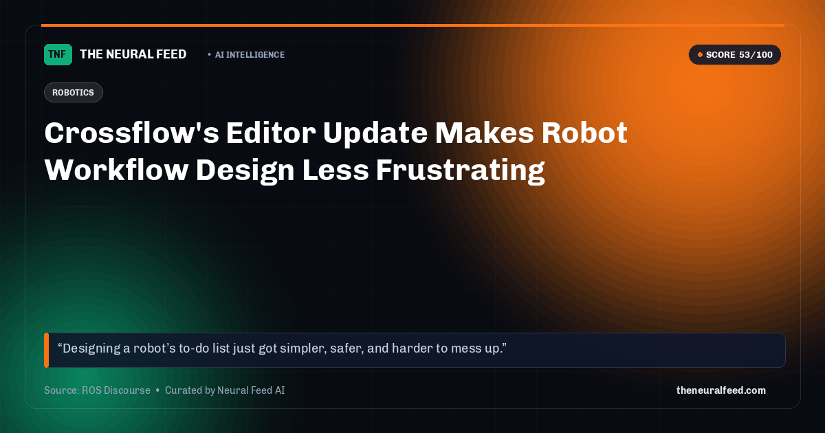Crossflow's Editor Update Makes Robot Workflow Design Less Frustrating