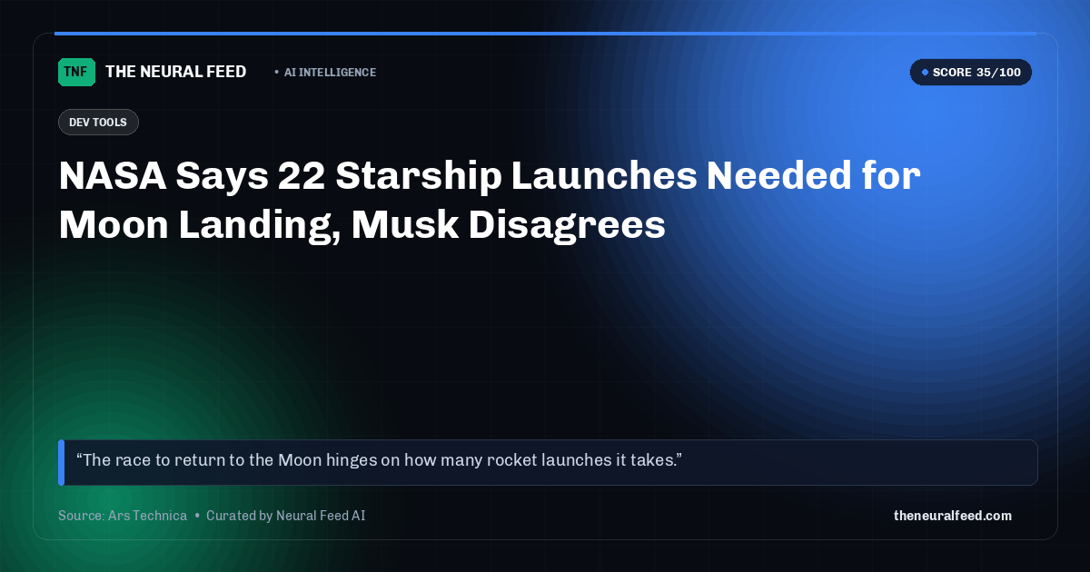 NASA Says 22 Starship Launches Needed for Moon Landing, Musk Disagrees