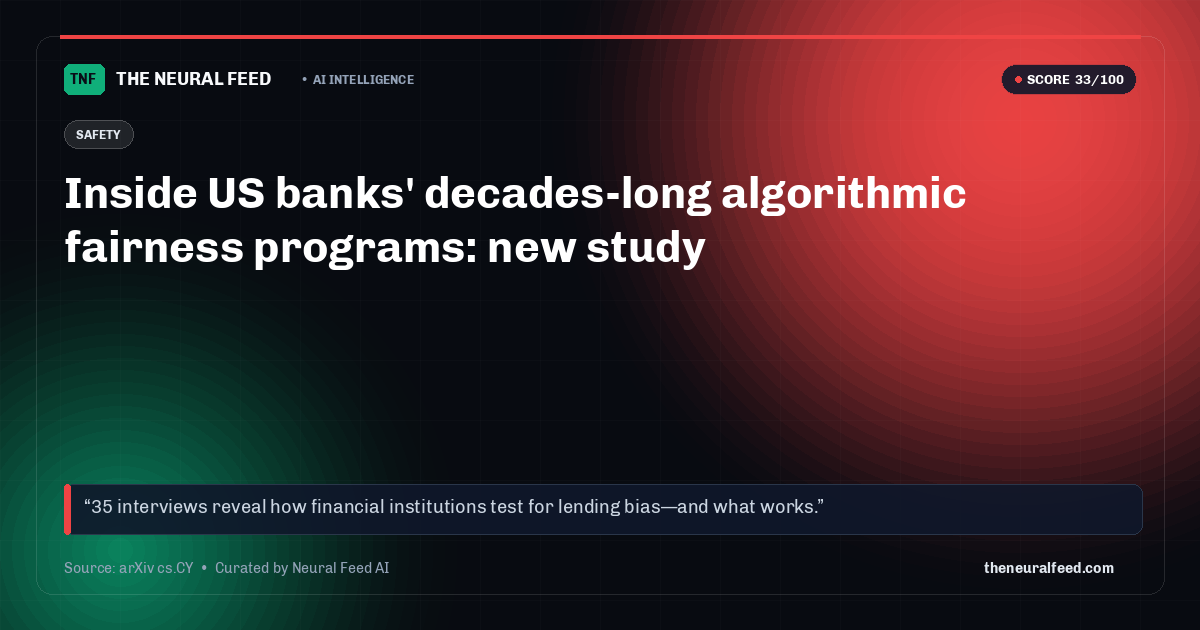 Inside US banks' decades-long algorithmic fairness programs: new study