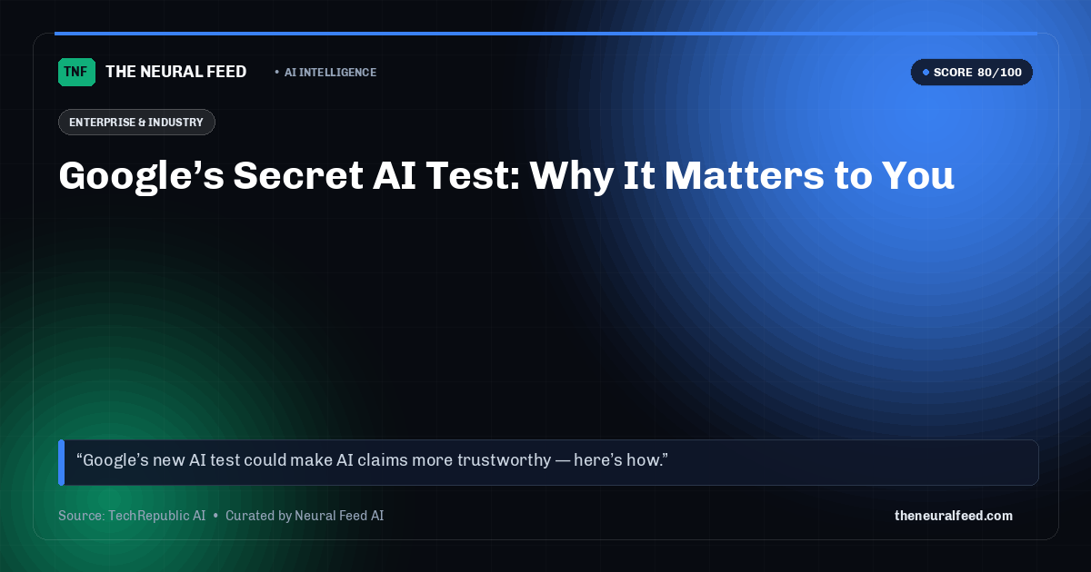 Google’s Secret AI Test: Why It Matters to You