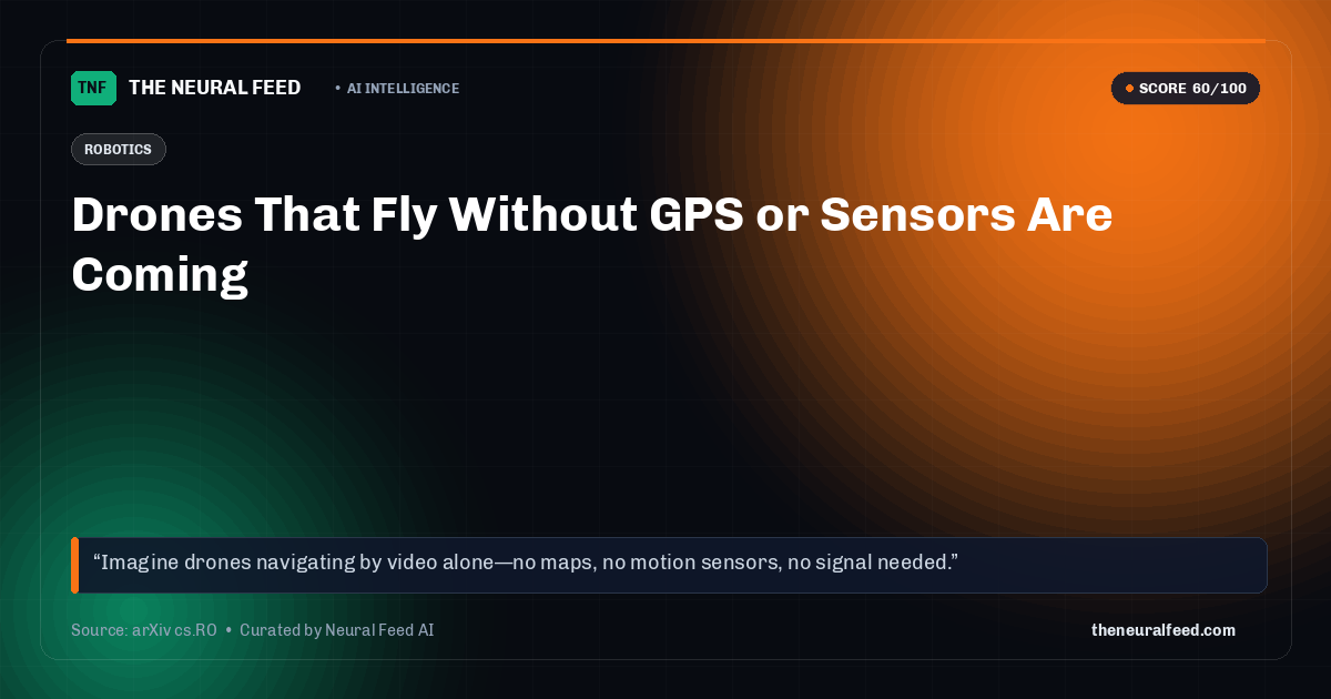 Drones That Fly Without GPS or Sensors Are Coming