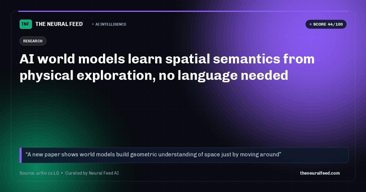AI world models learn spatial semantics from physical exploration, no language needed