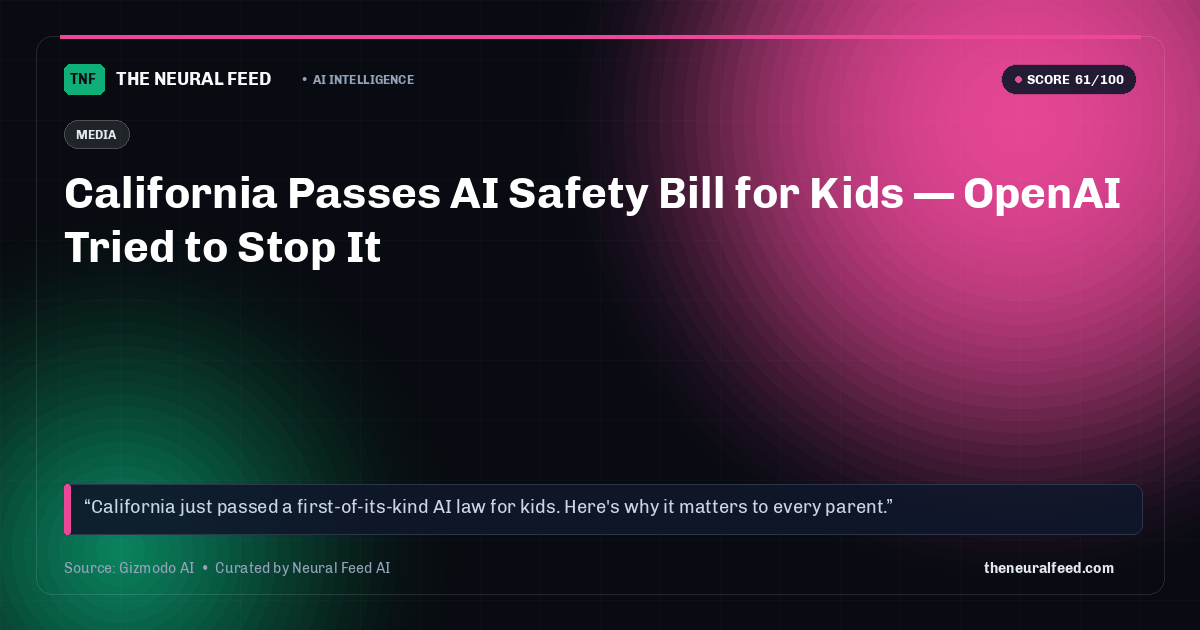 California Passes AI Safety Bill for Kids — OpenAI Tried to Stop It