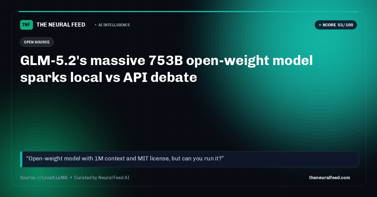 GLM-5.2's massive 753B open-weight model sparks local vs API debate