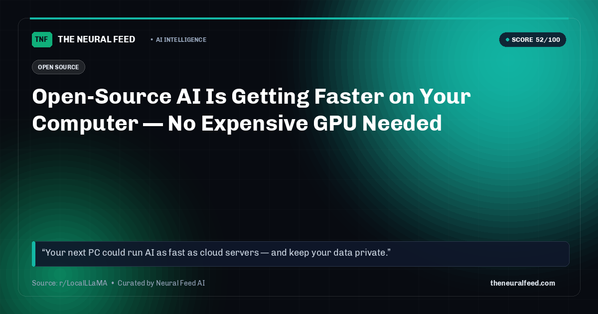 Open-Source AI Is Getting Faster on Your Computer — No Expensive GPU Needed