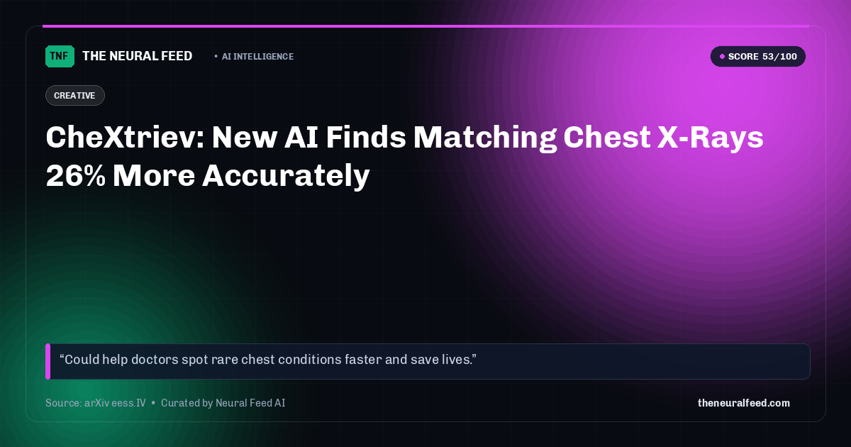 CheXtriev: New AI Finds Matching Chest X-Rays 26% More Accurately