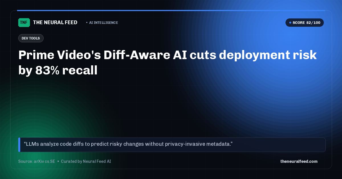 Prime Video's Diff-Aware AI cuts deployment risk by 83% recall