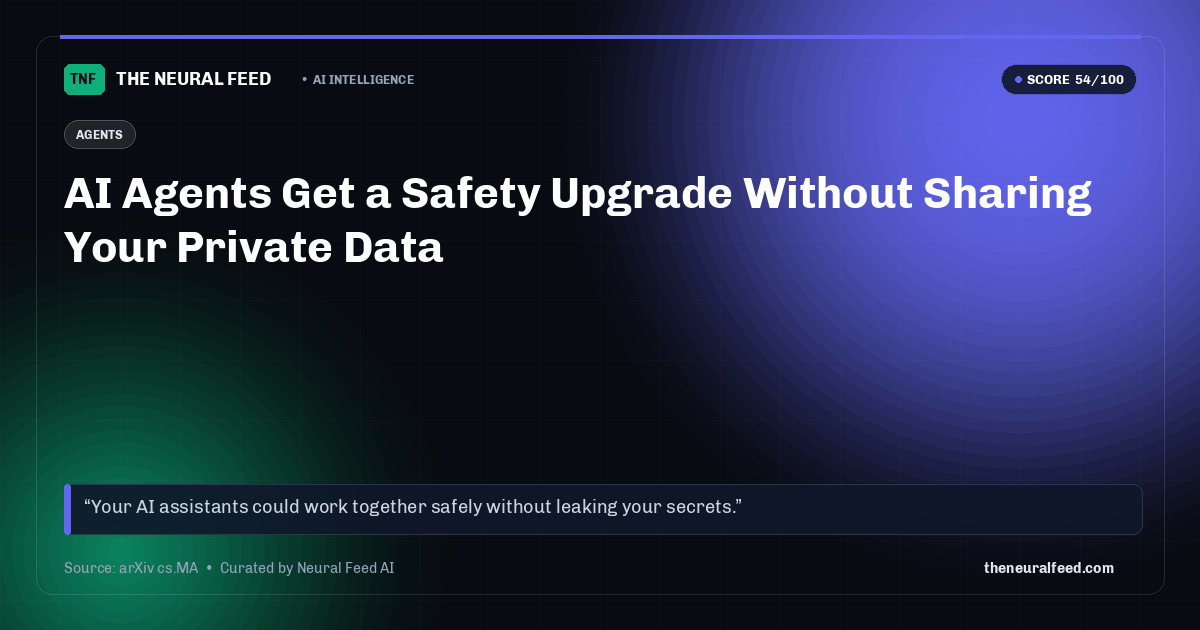 AI Agents Get a Safety Upgrade Without Sharing Your Private Data