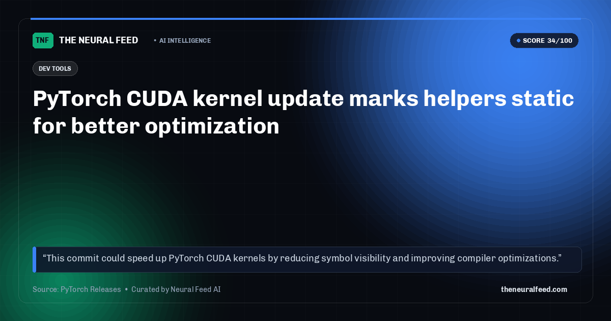 PyTorch CUDA kernel update marks helpers static for better optimization