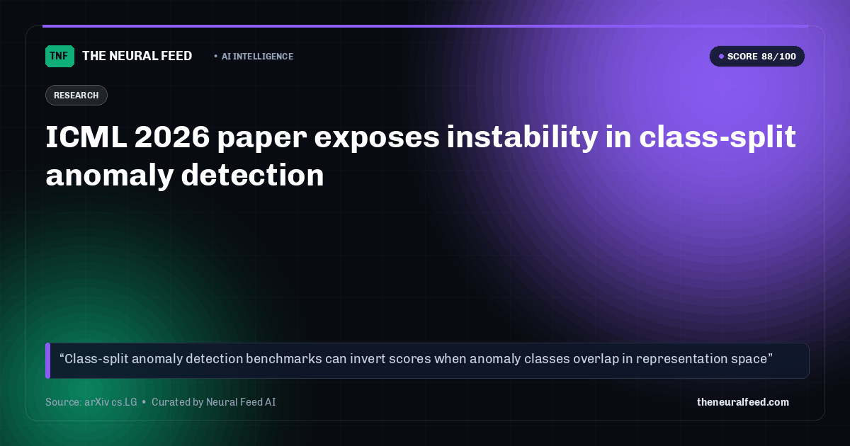 ICML 2026 paper exposes instability in class-split anomaly detection