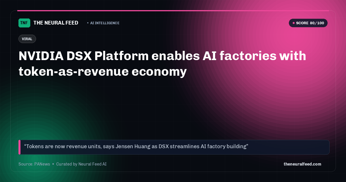 NVIDIA DSX Platform enables AI factories with token-as-revenue economy