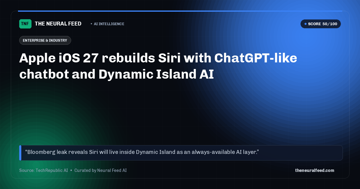 Apple iOS 27 rebuilds Siri with ChatGPT-like chatbot and Dynamic Island AI