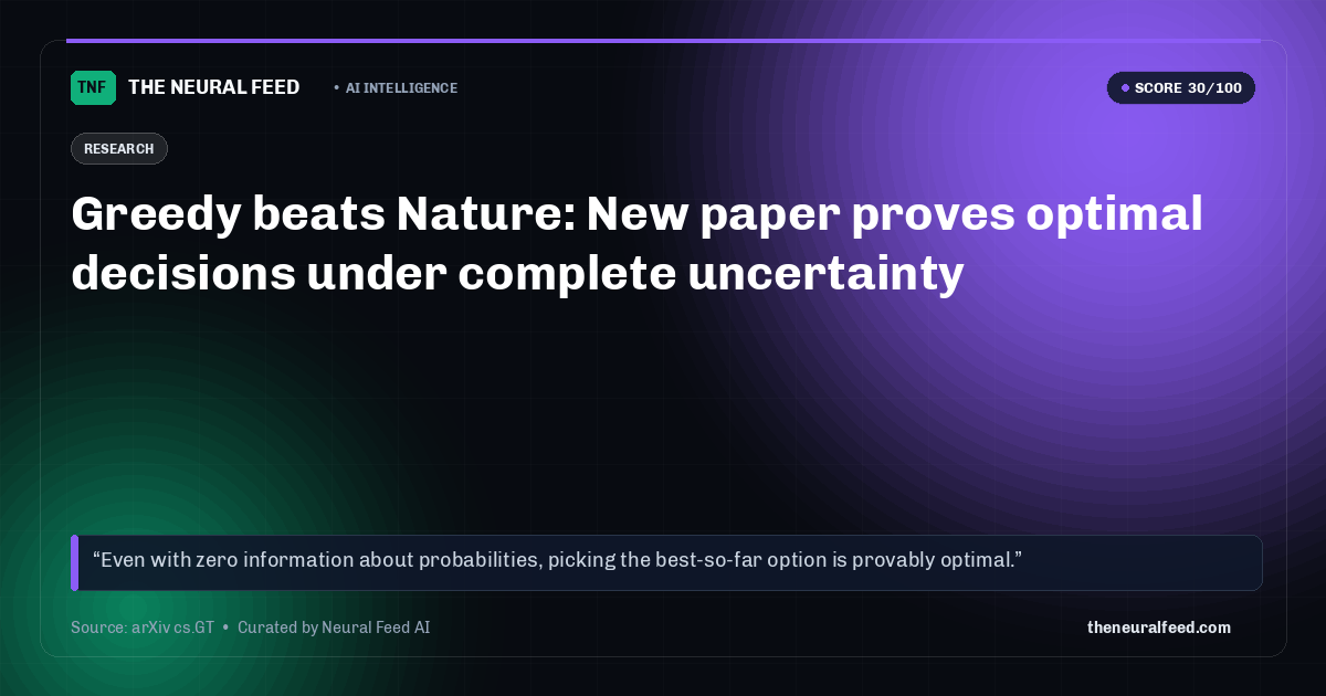 Greedy beats Nature: New paper proves optimal decisions under complete uncertainty