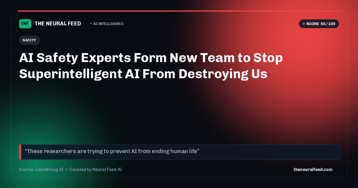 AI Safety Experts Form New Team to Stop Superintelligent AI From Destroying Us