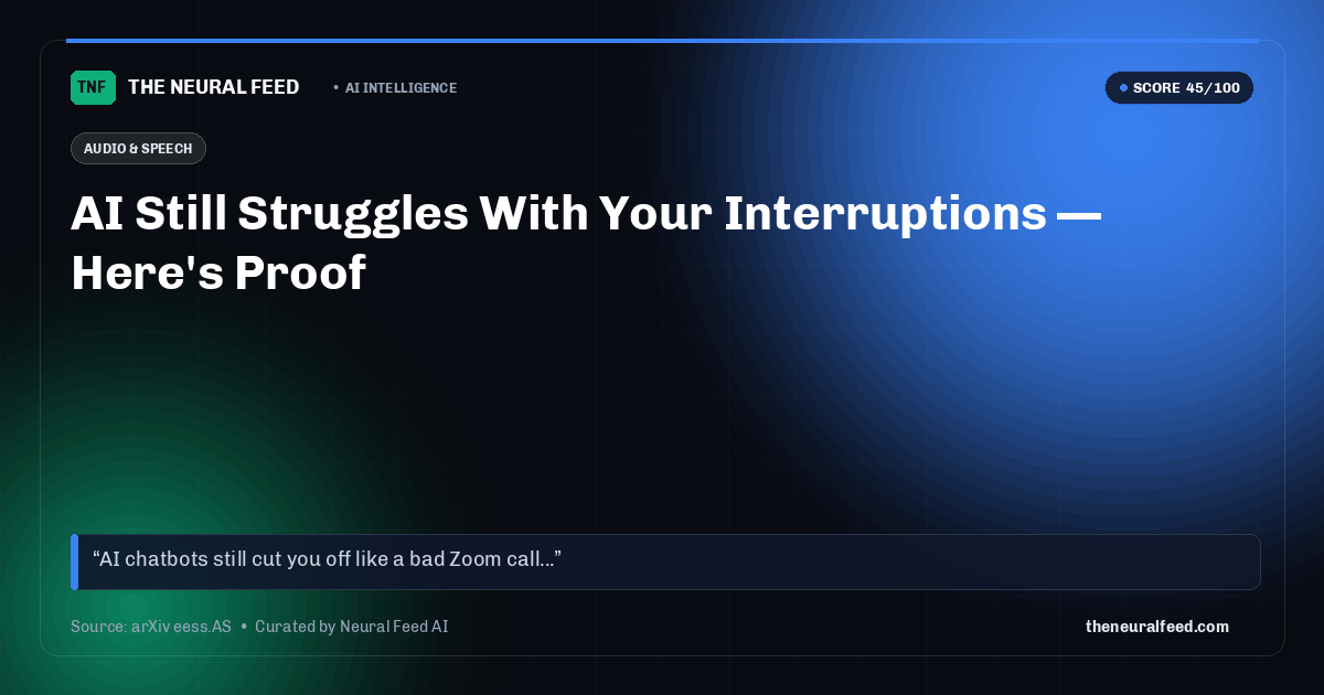 AI Still Struggles With Your Interruptions — Here's Proof