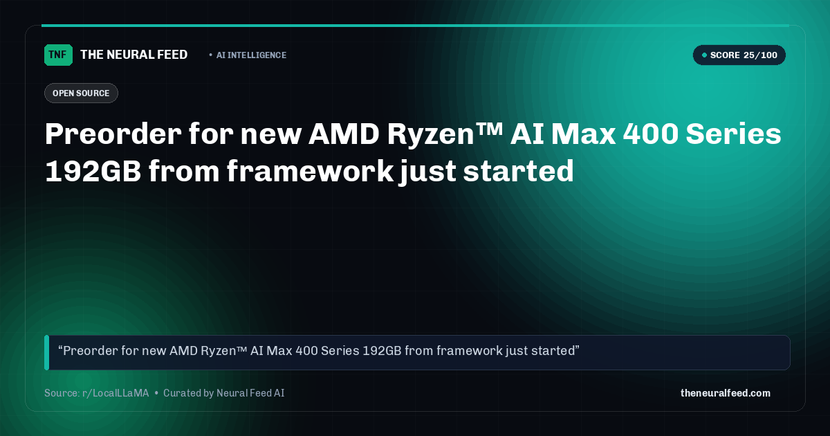 Preorder for new AMD Ryzen™ AI Max 400 Series 192GB from framework just started