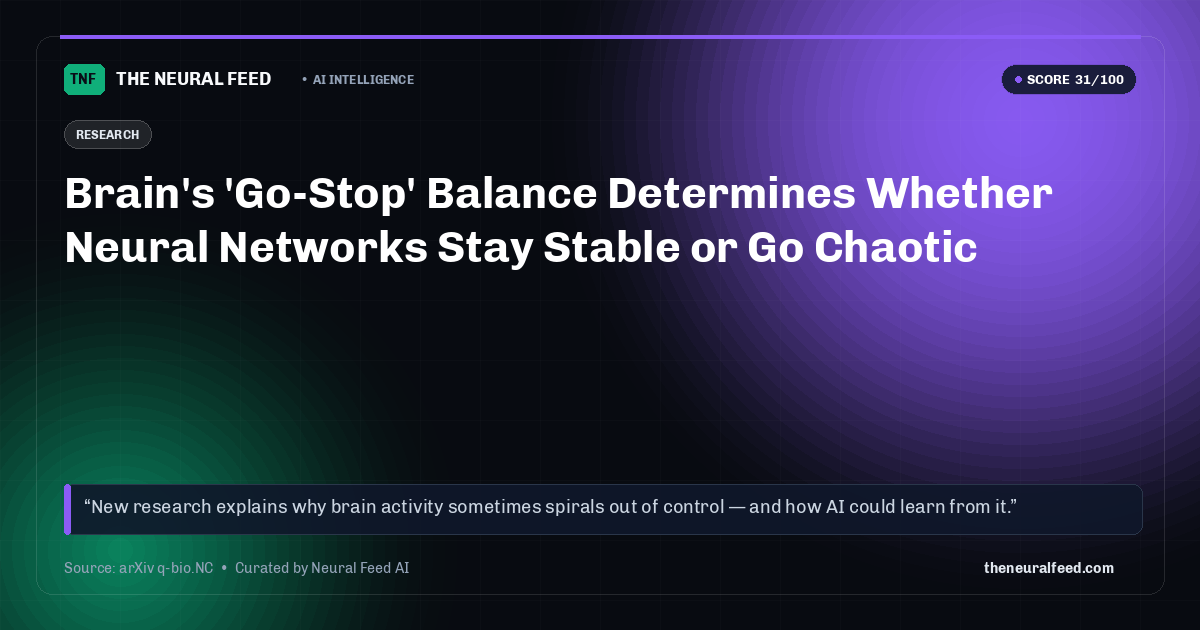 Brain's 'Go-Stop' Balance Determines Whether Neural Networks Stay Stable or Go Chaotic