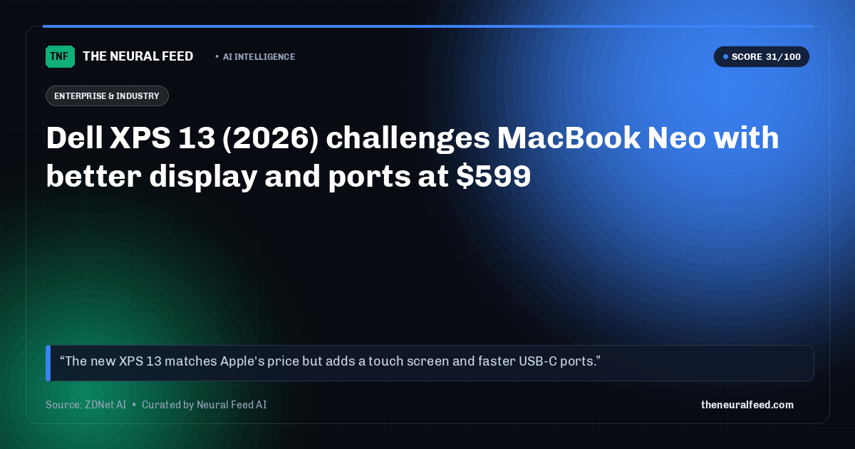 Dell XPS 13 (2026) challenges MacBook Neo with better display and ports at $599