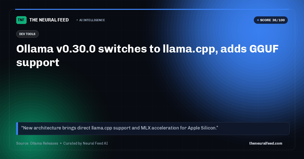 Ollama v0.30.0 switches to llama.cpp, adds GGUF support