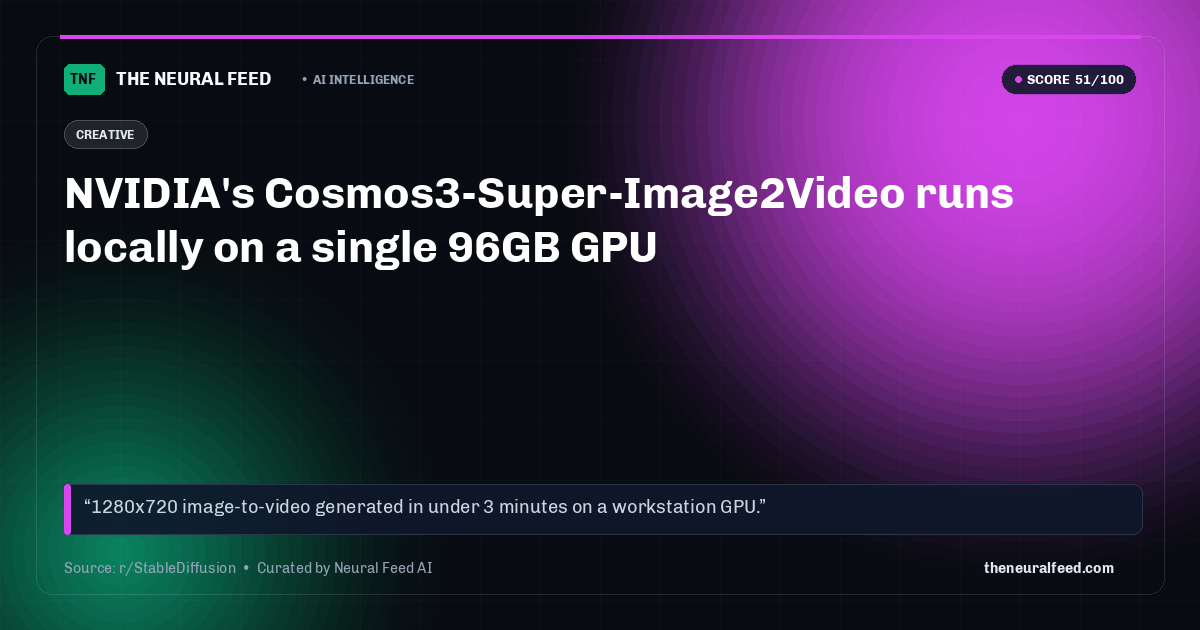 NVIDIA's Cosmos3-Super-Image2Video runs locally on a single 96GB GPU