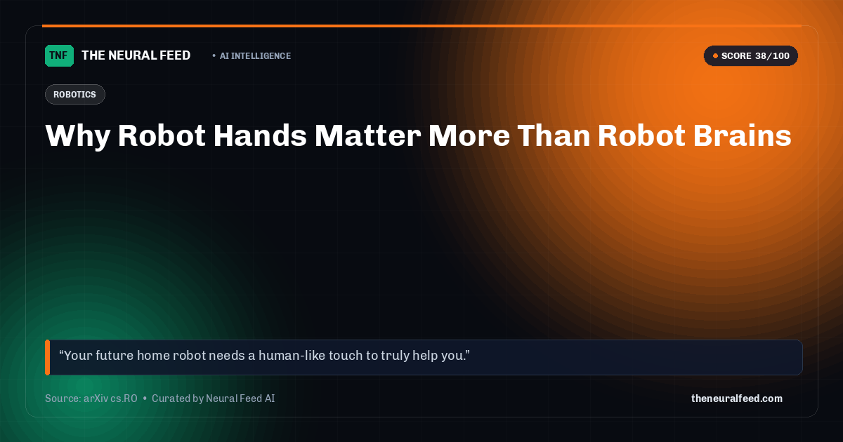 Why Robot Hands Matter More Than Robot Brains
