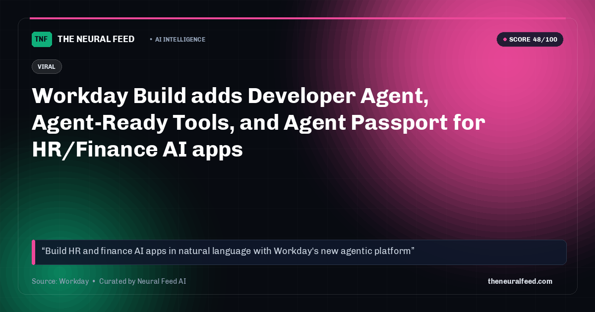 Workday Build adds Developer Agent, Agent-Ready Tools, and Agent Passport for HR/Finance AI apps
