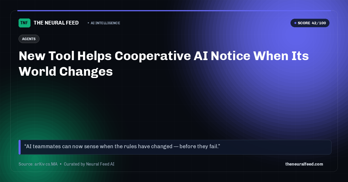 New Tool Helps Cooperative AI Notice When Its World Changes
