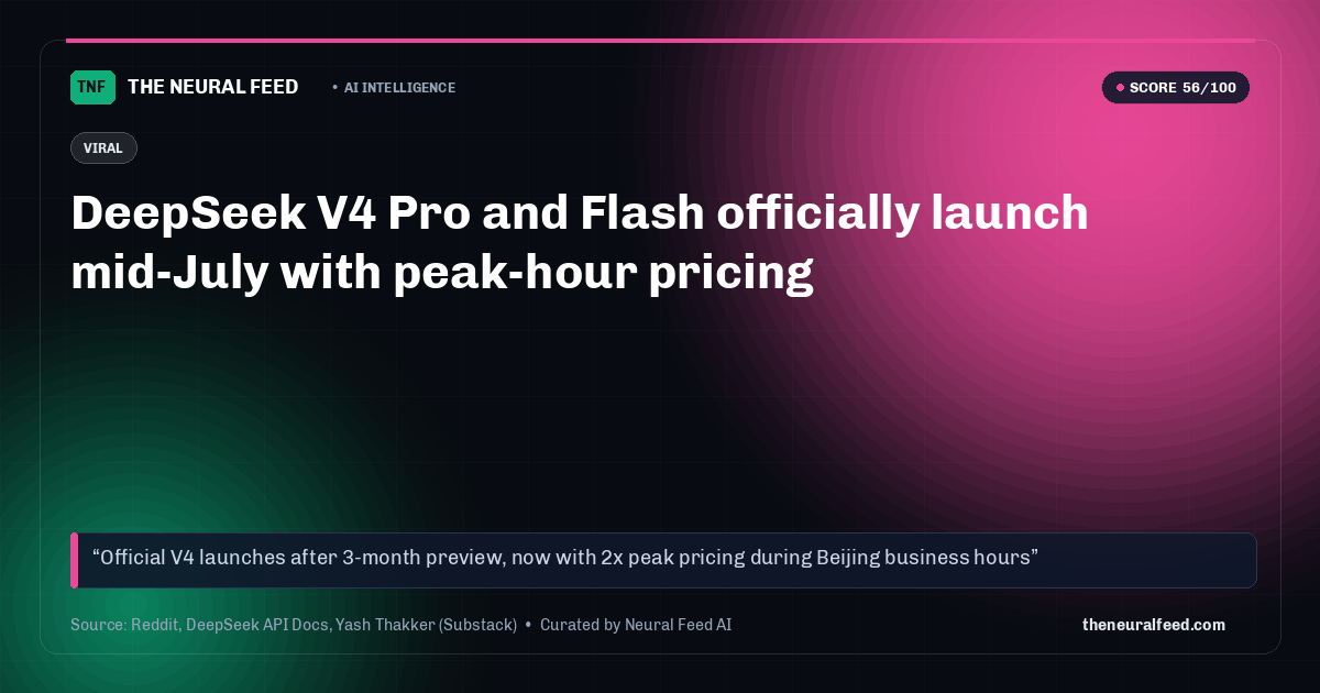 DeepSeek V4 Pro and Flash officially launch mid-July with peak-hour pricing