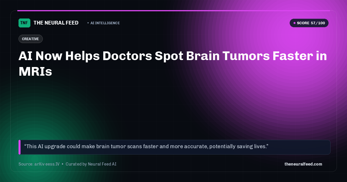 AI Now Helps Doctors Spot Brain Tumors Faster in MRIs