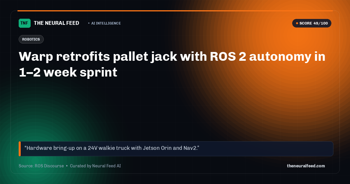 Warp retrofits pallet jack with ROS 2 autonomy in 1–2 week sprint