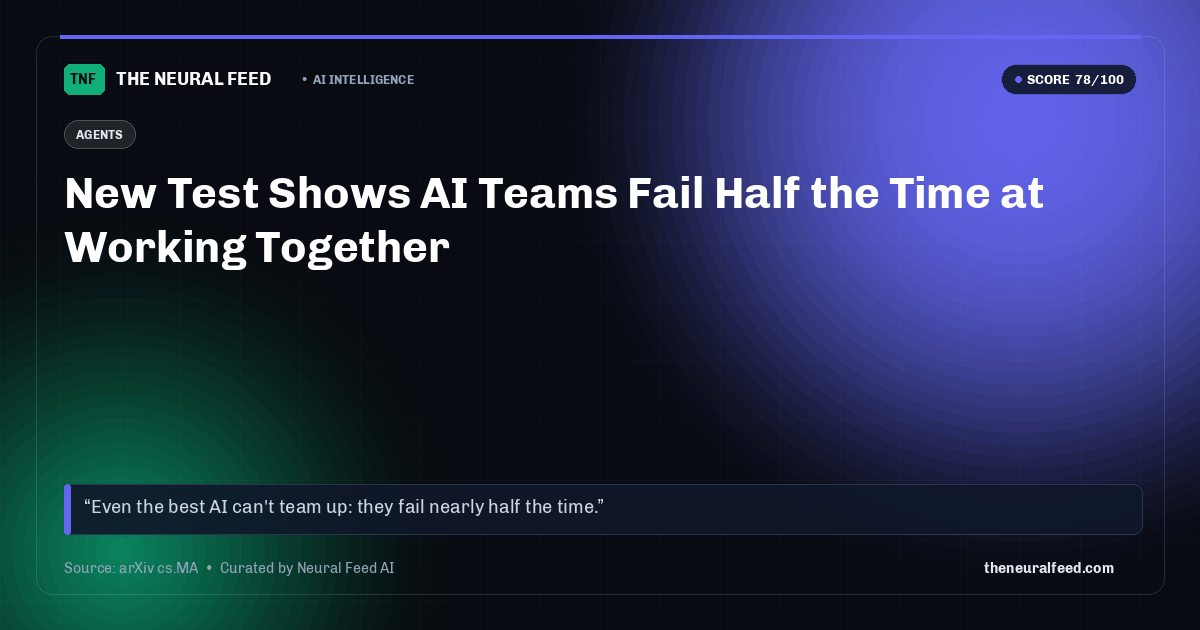 New Test Shows AI Teams Fail Half the Time at Working Together